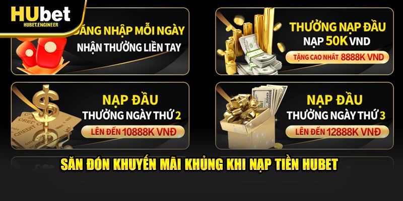 Săn đón khuyến mãi khủng khi nạp tiền HUBET